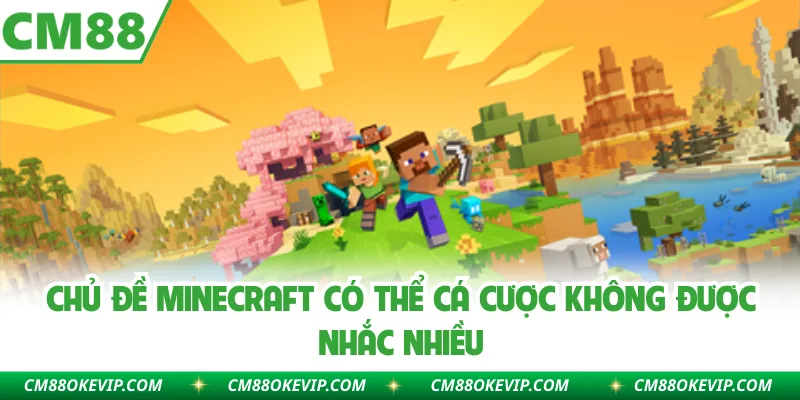 Chủ đề Minecraft có thể cá cược không được nhắc nhiều