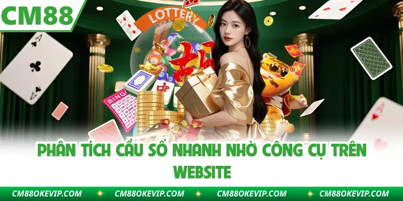 Phân tích cầu số nhanh nhờ công cụ trên website