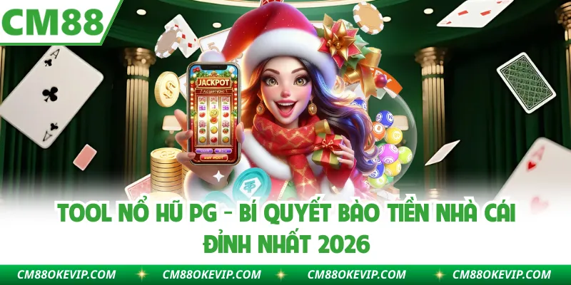 Tool Nổ Hũ PG - Bí Quyết Bào Tiền Nhà Cái Đỉnh Nhất 2026